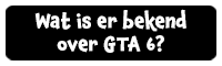 Wat is er bekend over GTA 6?