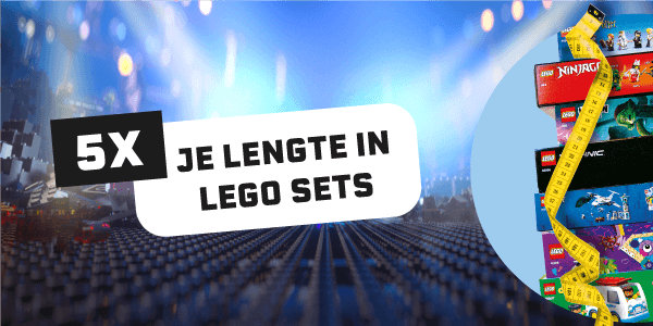 5x je lengte in LEGO sets 5x je lengte in LEGO sets