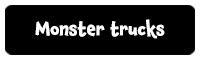 Monster trucks