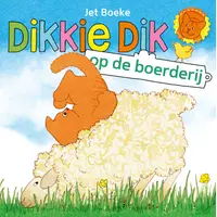 Dikkie Dik op de boerderij - Jet Boeke