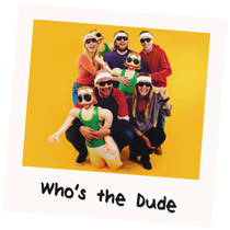 WHO'S THE DUDE?